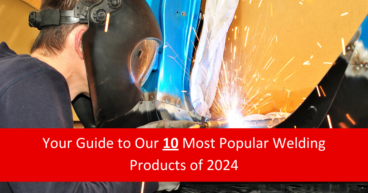 Your Guide to Our 10 Most Popular Welding Products of 2024